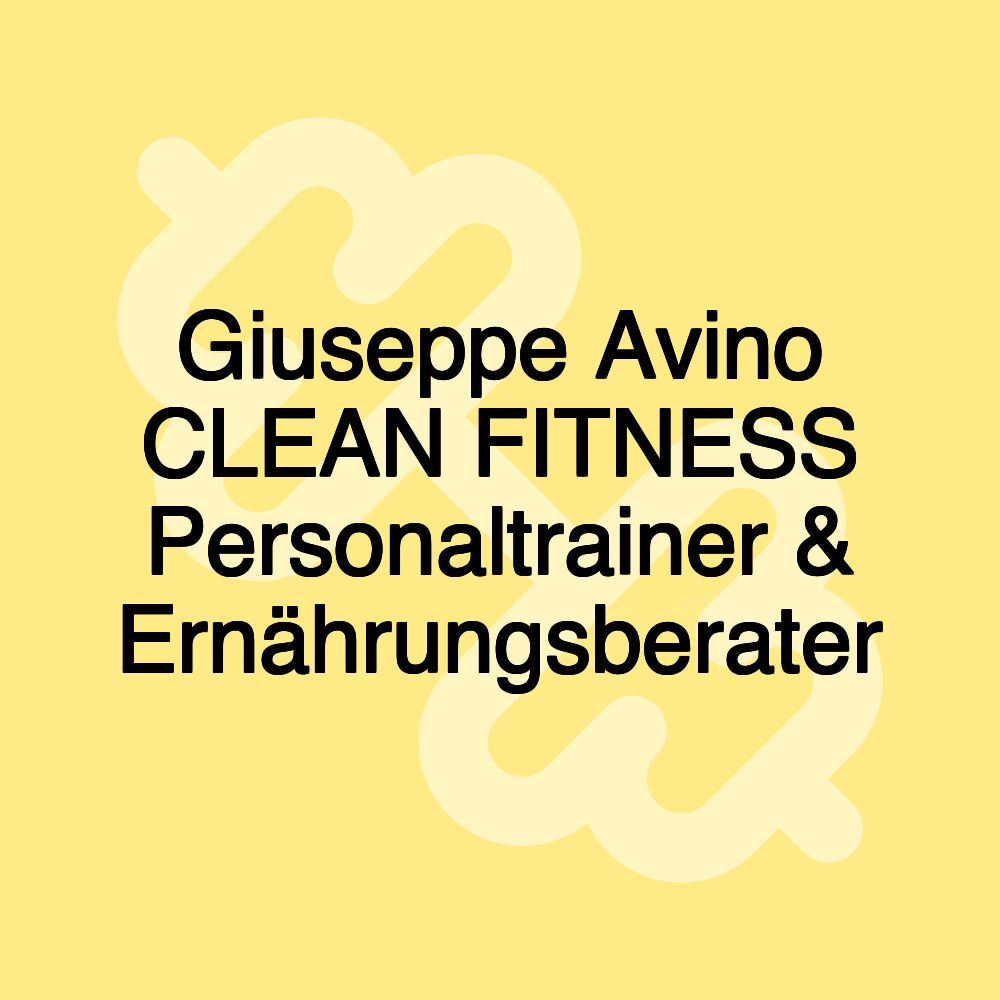 Giuseppe Avino CLEAN FITNESS Personaltrainer & Ernährungsberater