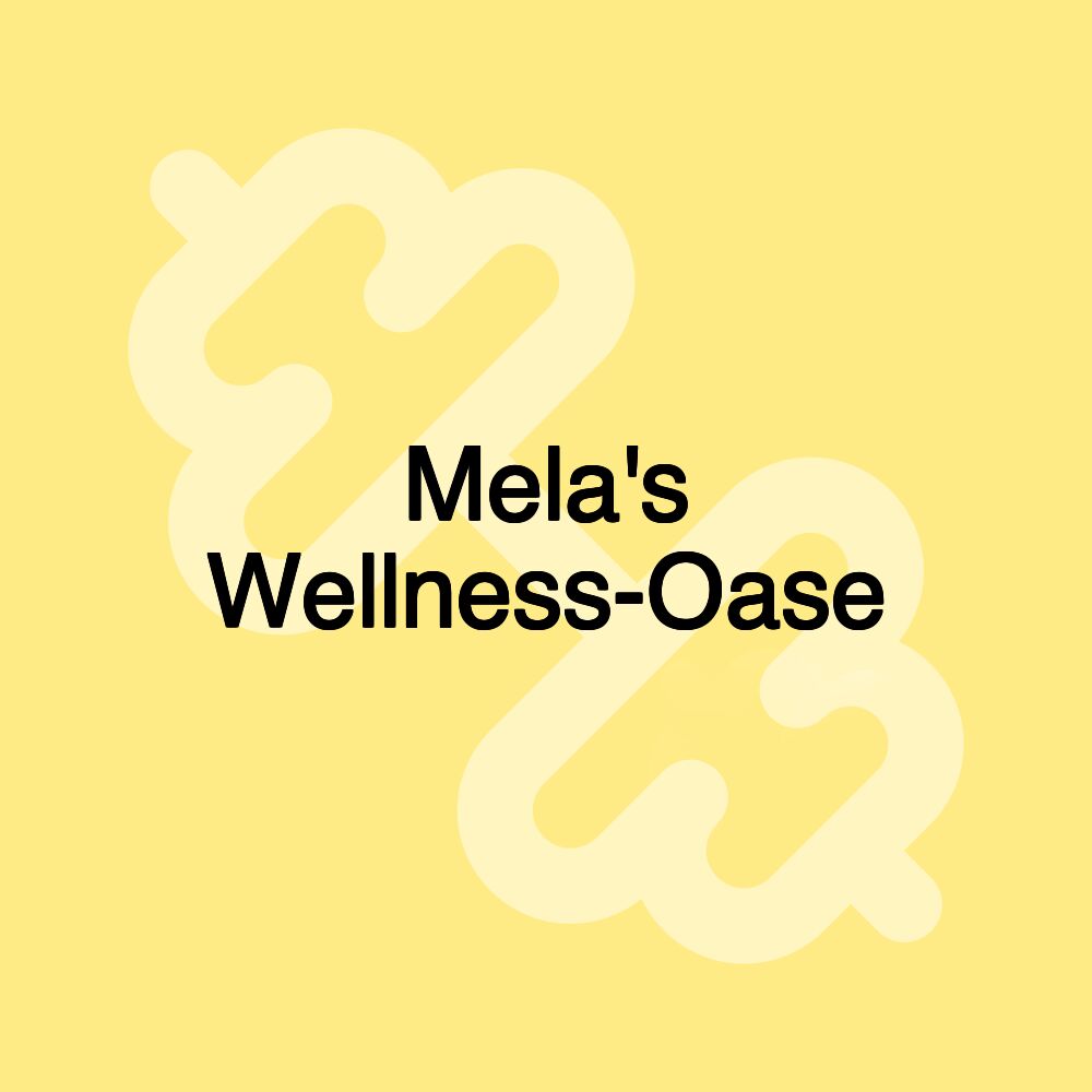 Mela's Wellness-Oase