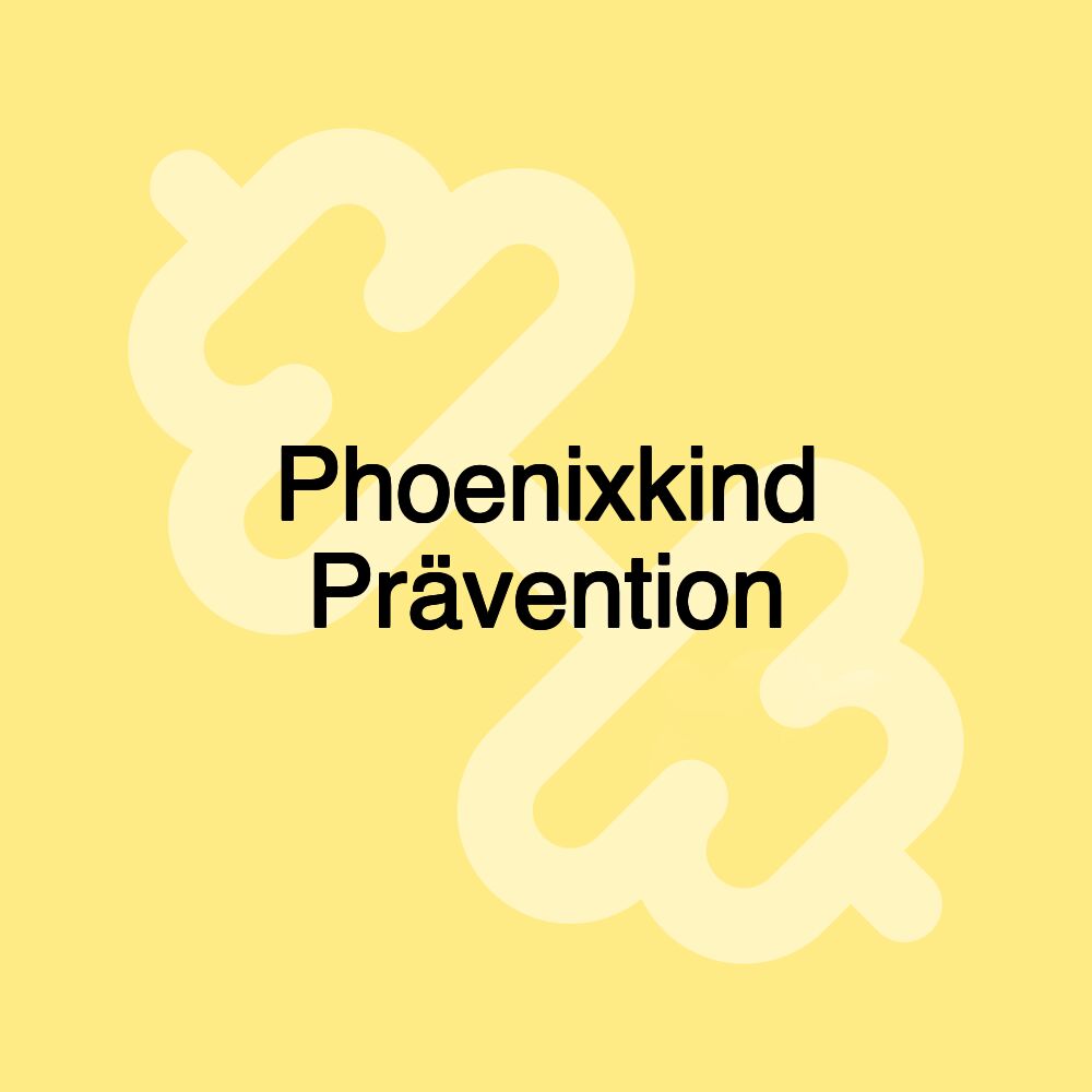 Phoenixkind Prävention