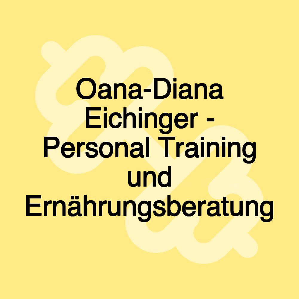 Oana-Diana Eichinger - Personal Training und Ernährungsberatung