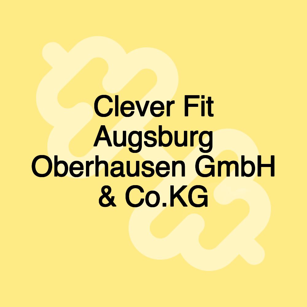 Clever Fit Augsburg Oberhausen GmbH & Co.KG