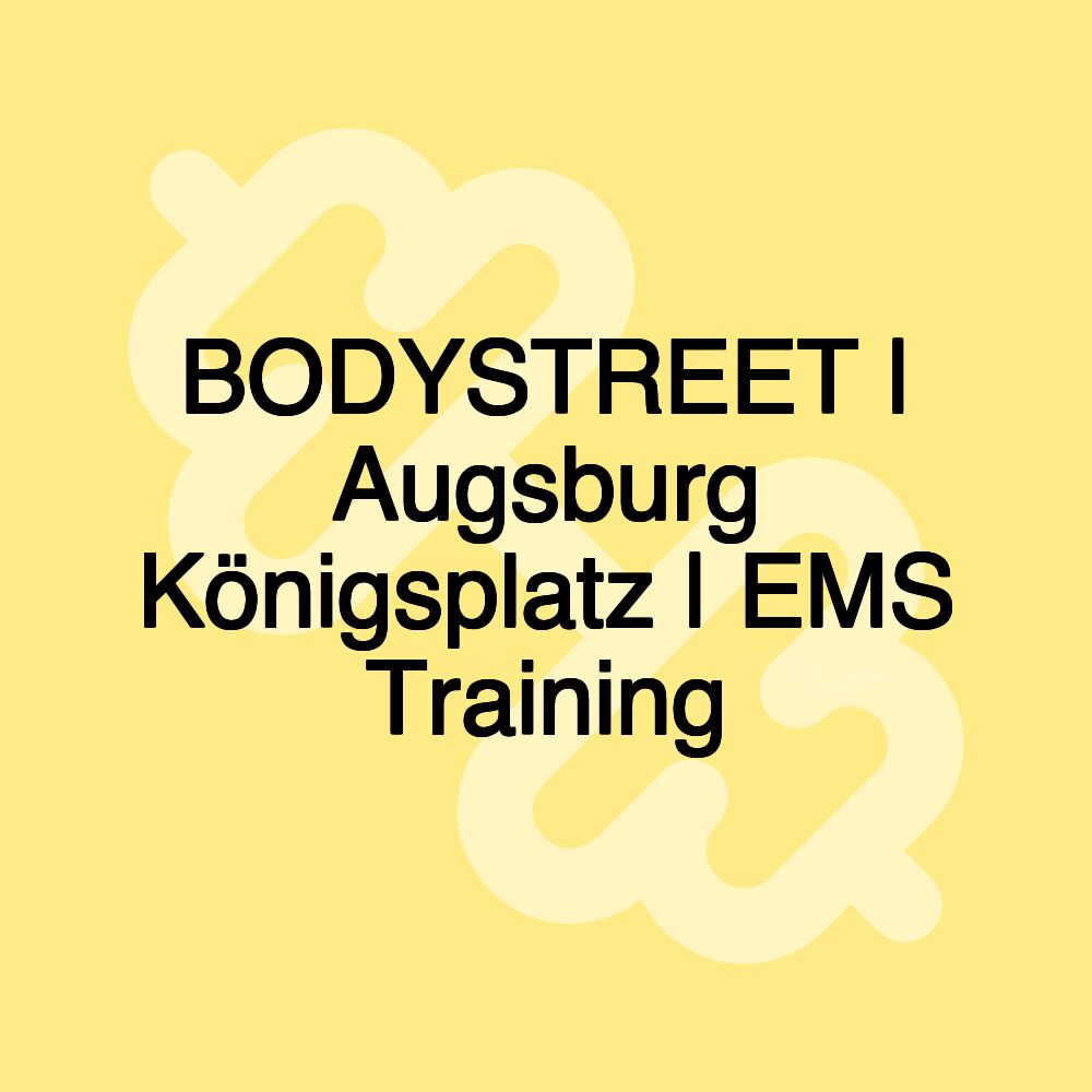 BODYSTREET | Augsburg Königsplatz | EMS Training