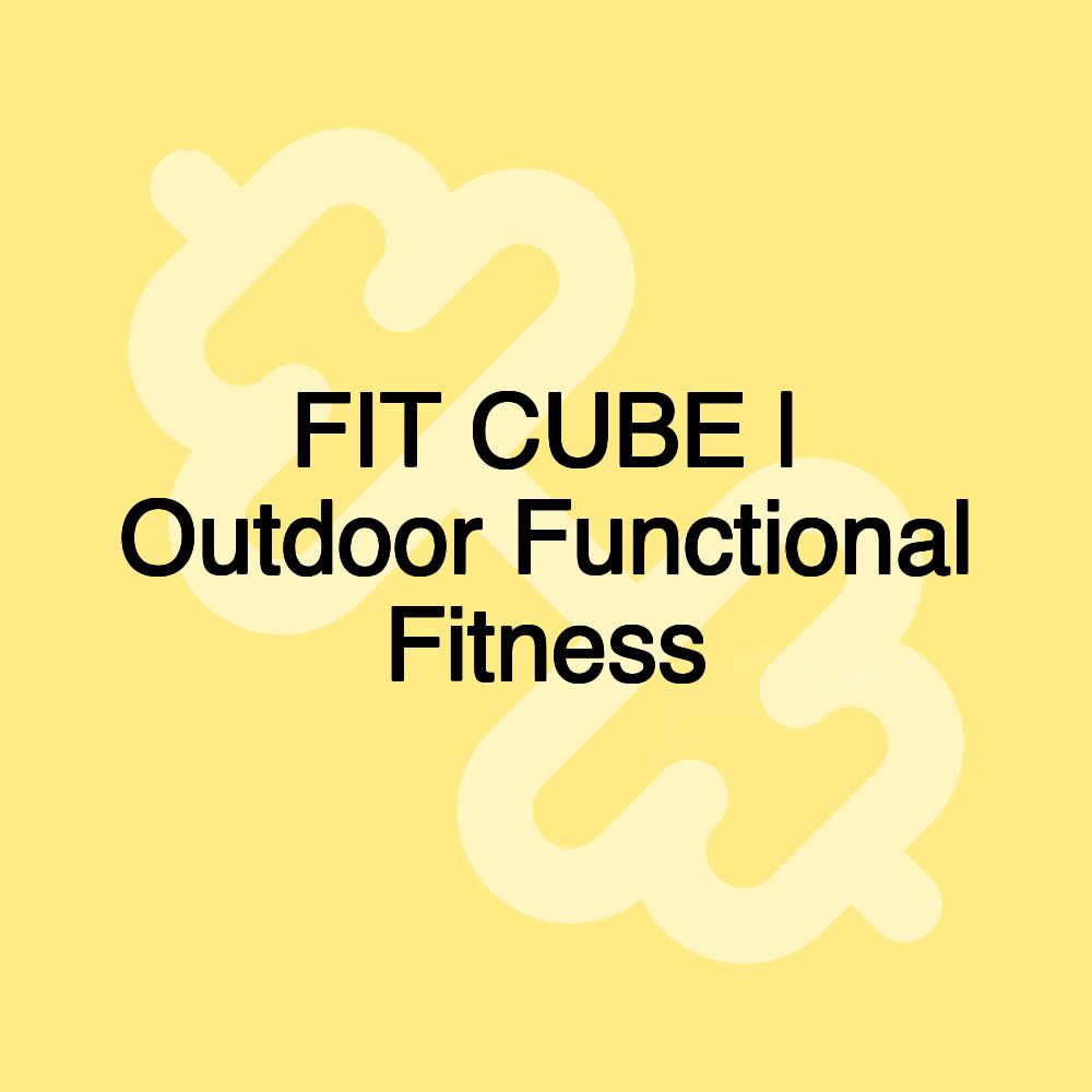 FIT CUBE | Outdoor Functional Fitness