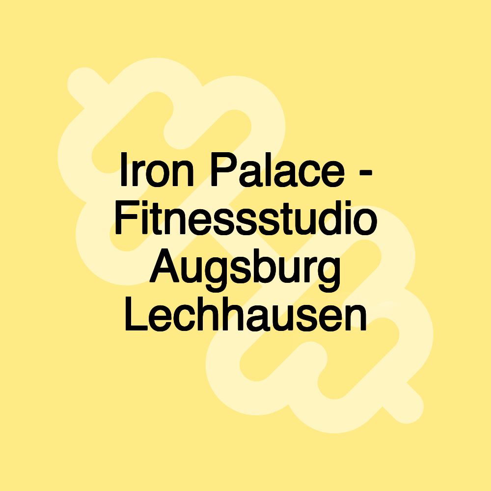 Iron Palace - Fitnessstudio Augsburg Lechhausen