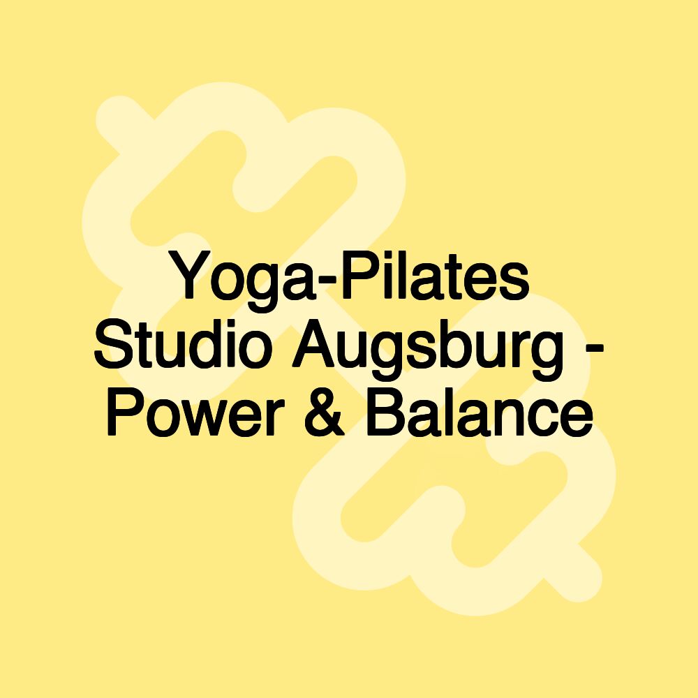 Yoga-Pilates Studio Augsburg - Power & Balance