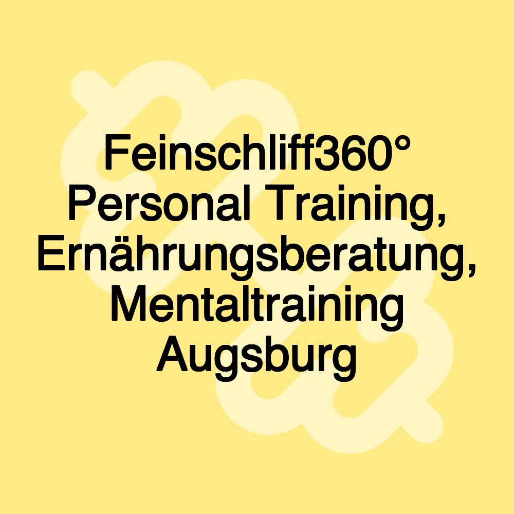 Feinschliff360° Personal Training, Ernährungsberatung, Mentaltraining Augsburg