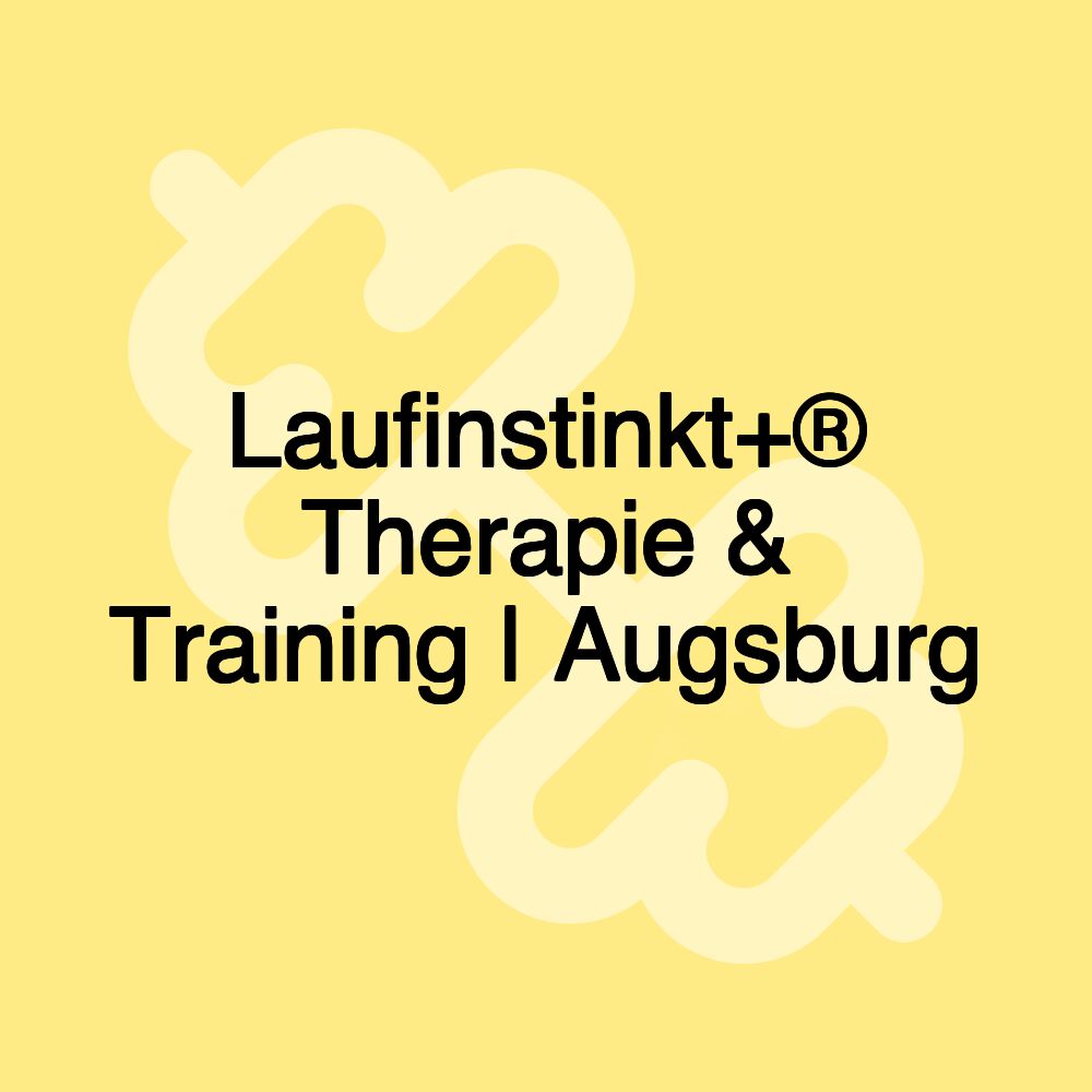 Laufinstinkt+® Therapie & Training | Augsburg