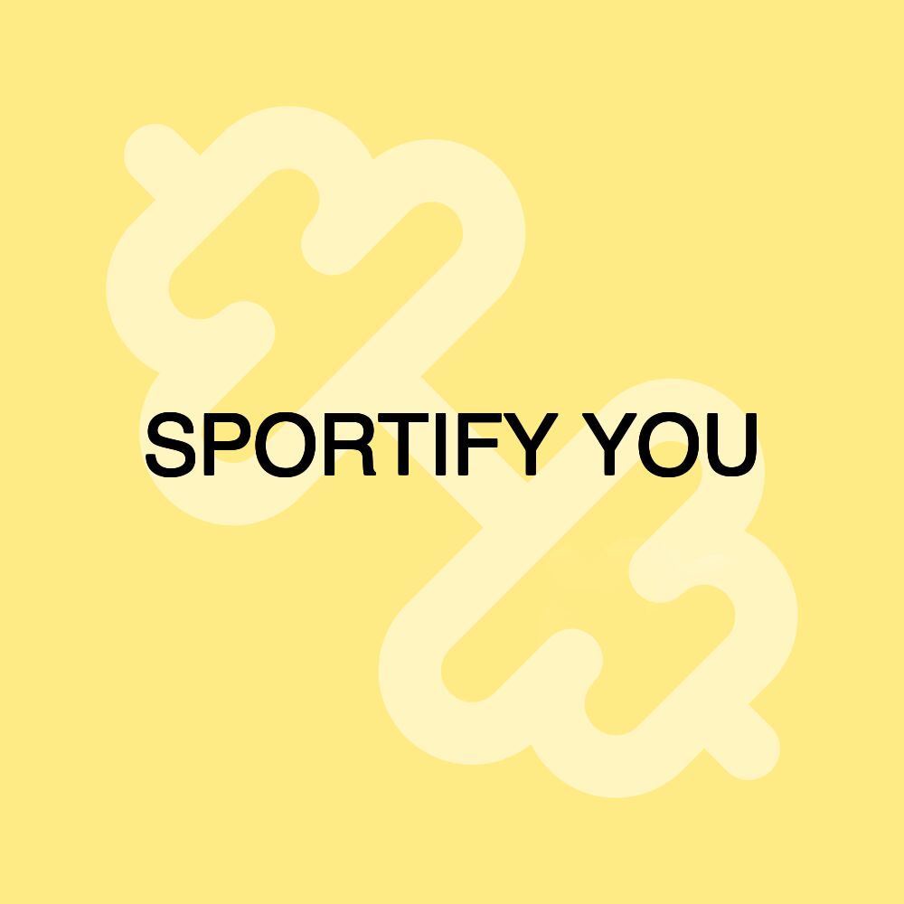 SPORTIFY YOU