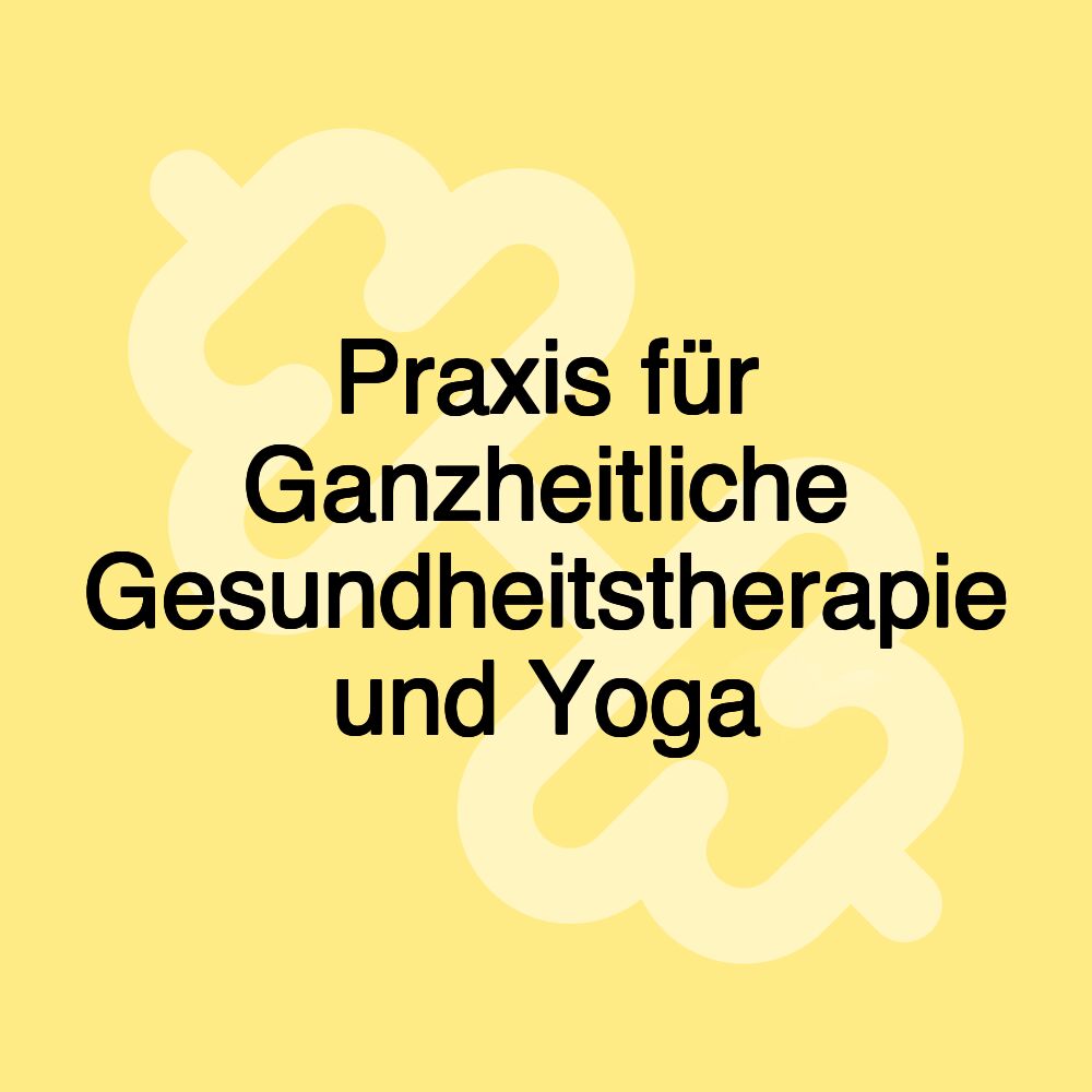 Praxis für Ganzheitliche Gesundheitstherapie und Yoga