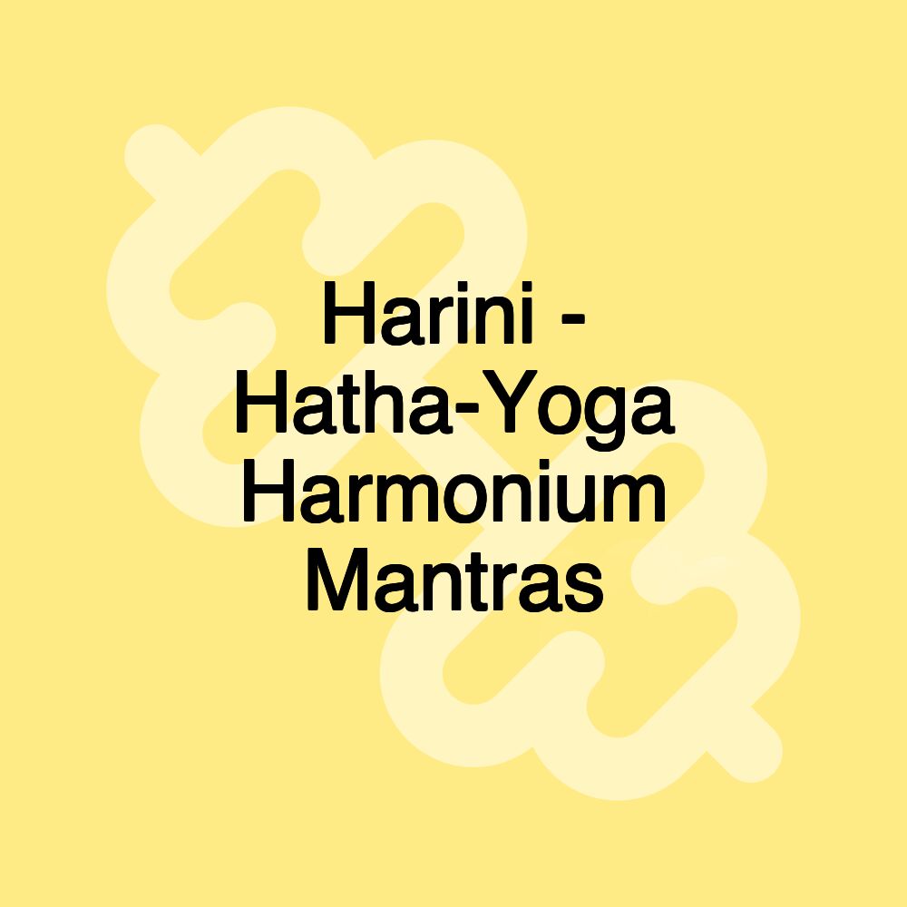 Harini - Hatha-Yoga Harmonium Mantras