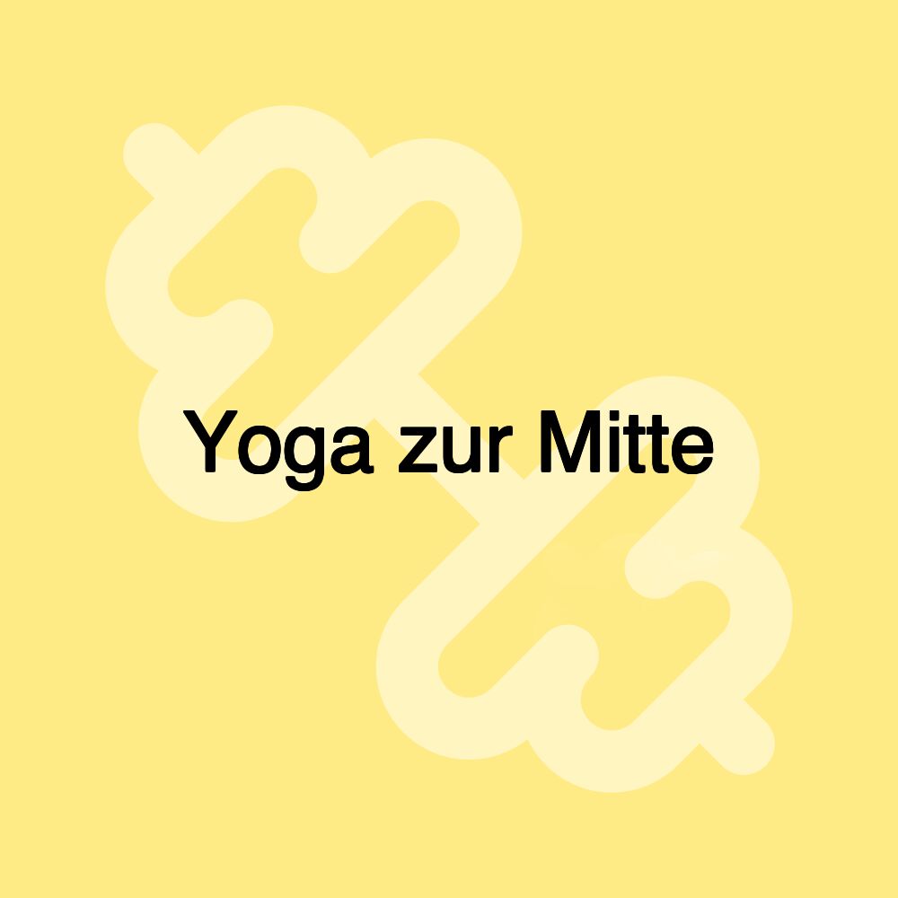 Yoga zur Mitte