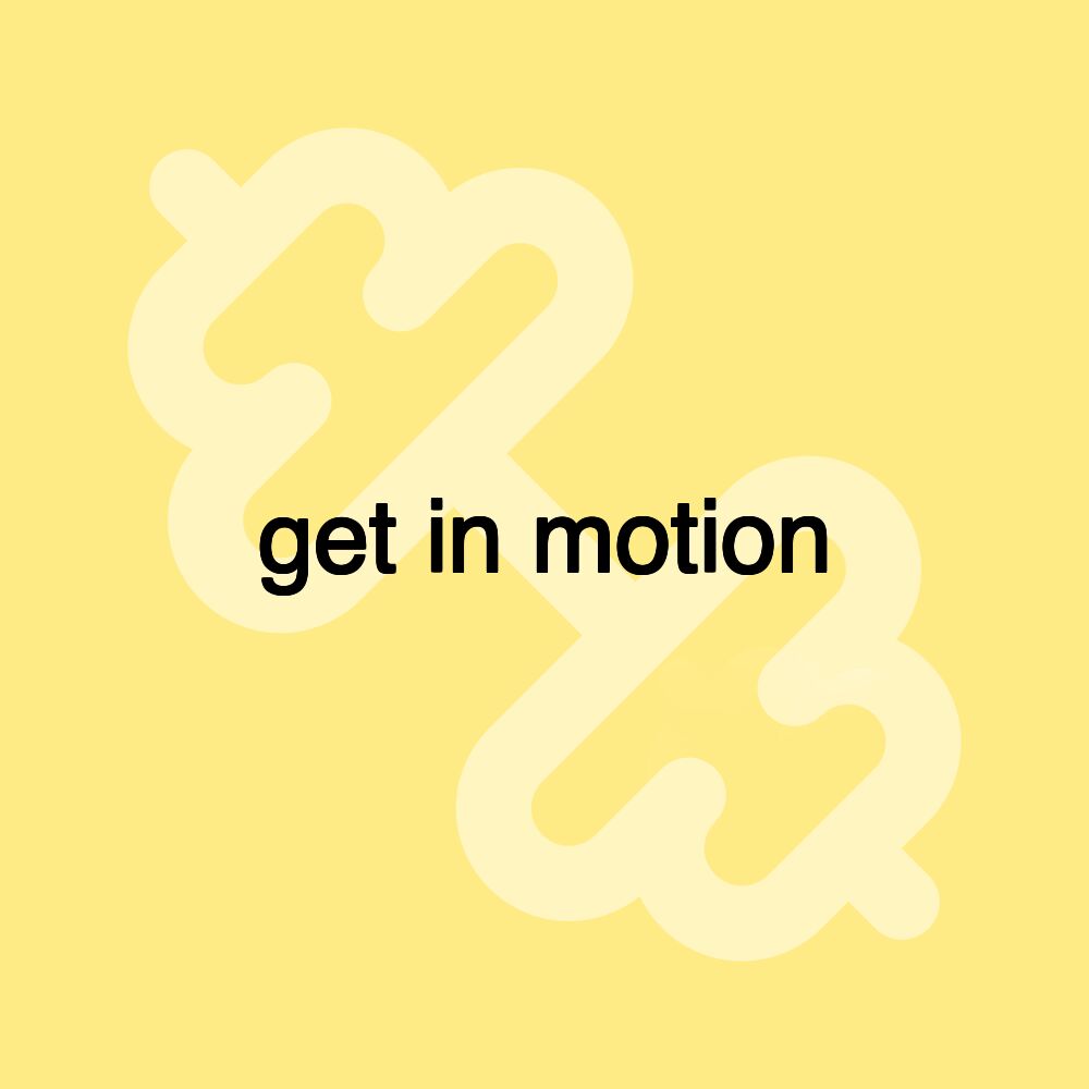 get in motion