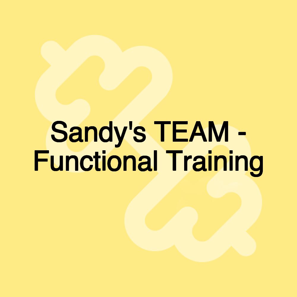 Sandy's TEAM - Functional Training