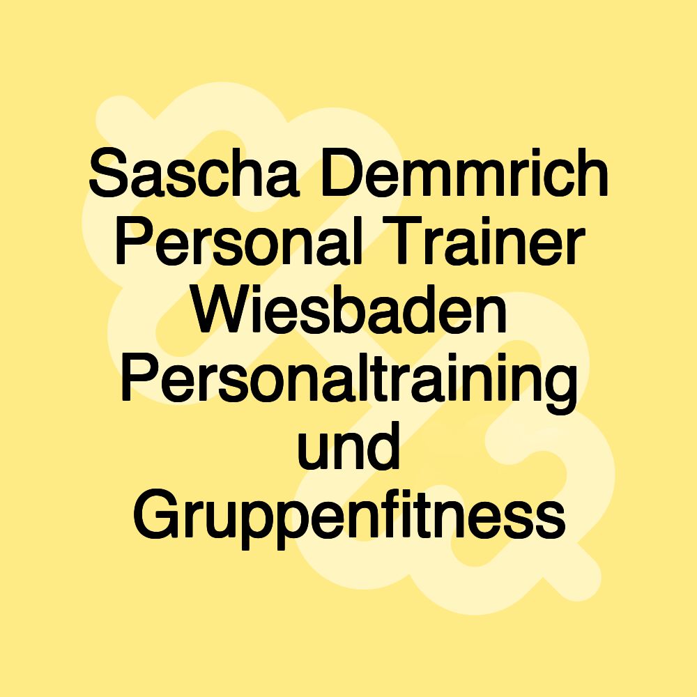 Sascha Demmrich Personal Trainer Wiesbaden Personaltraining und Gruppenfitness