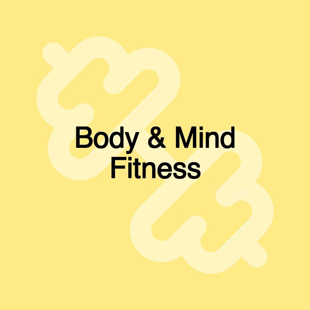 Body & Mind Fitness