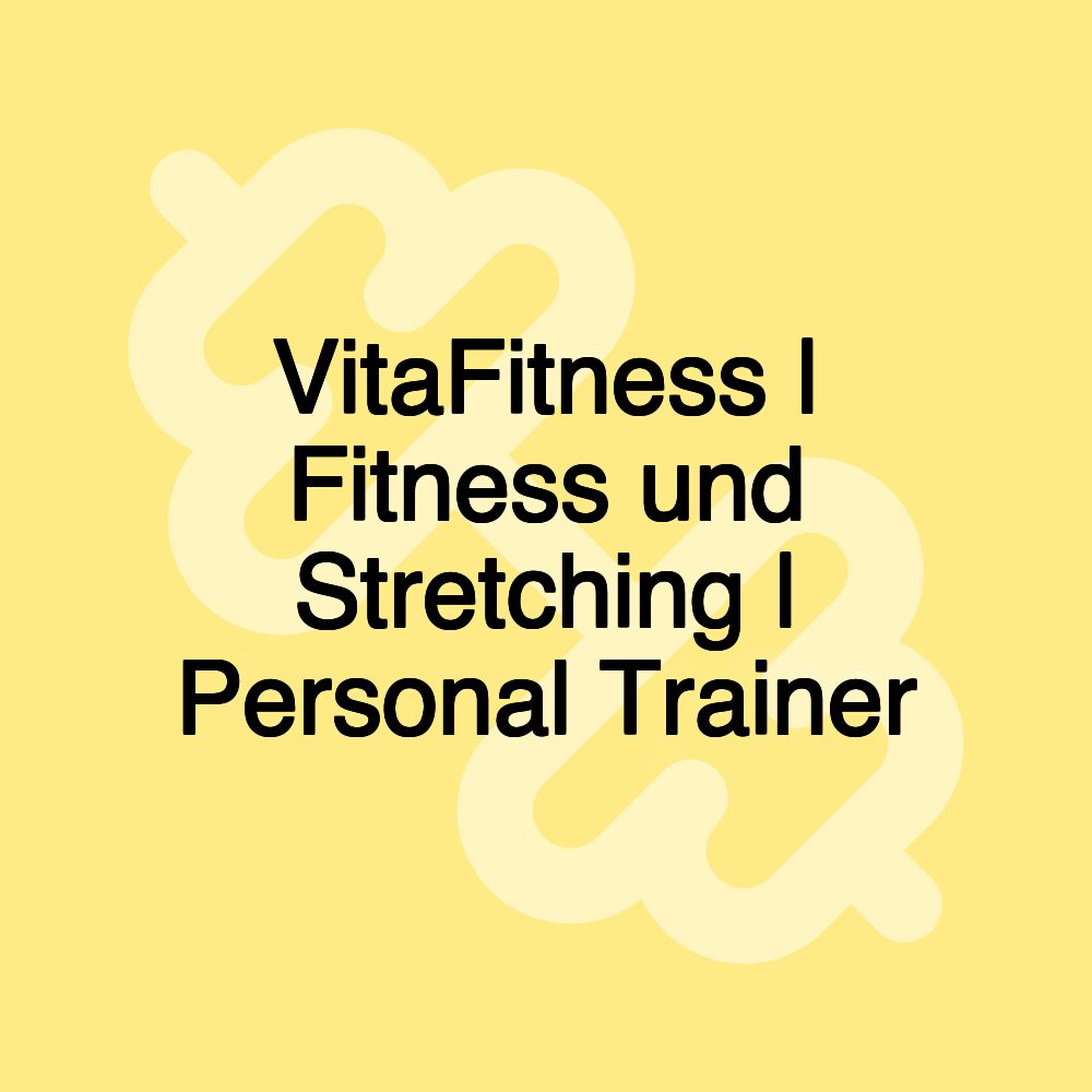 VitaFitness | Fitness und Stretching | Personal Trainer