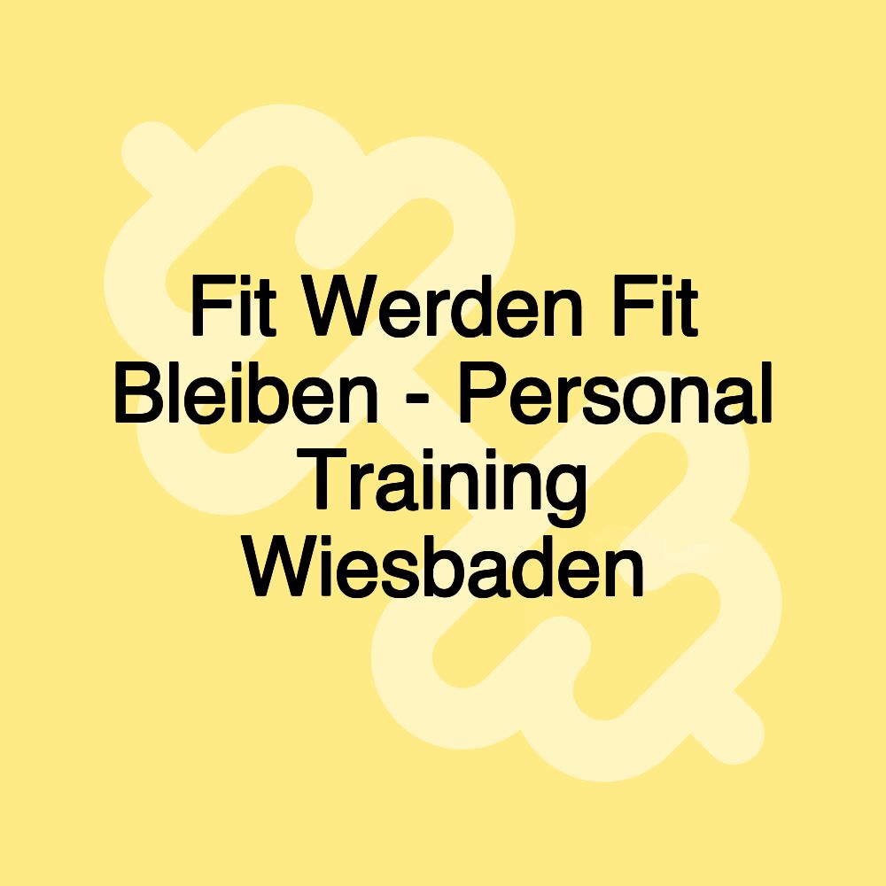 Fit Werden Fit Bleiben - Personal Training Wiesbaden