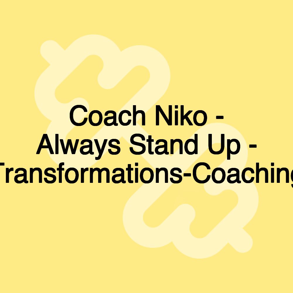 Coach Niko - Always Stand Up - Transformations-Coaching