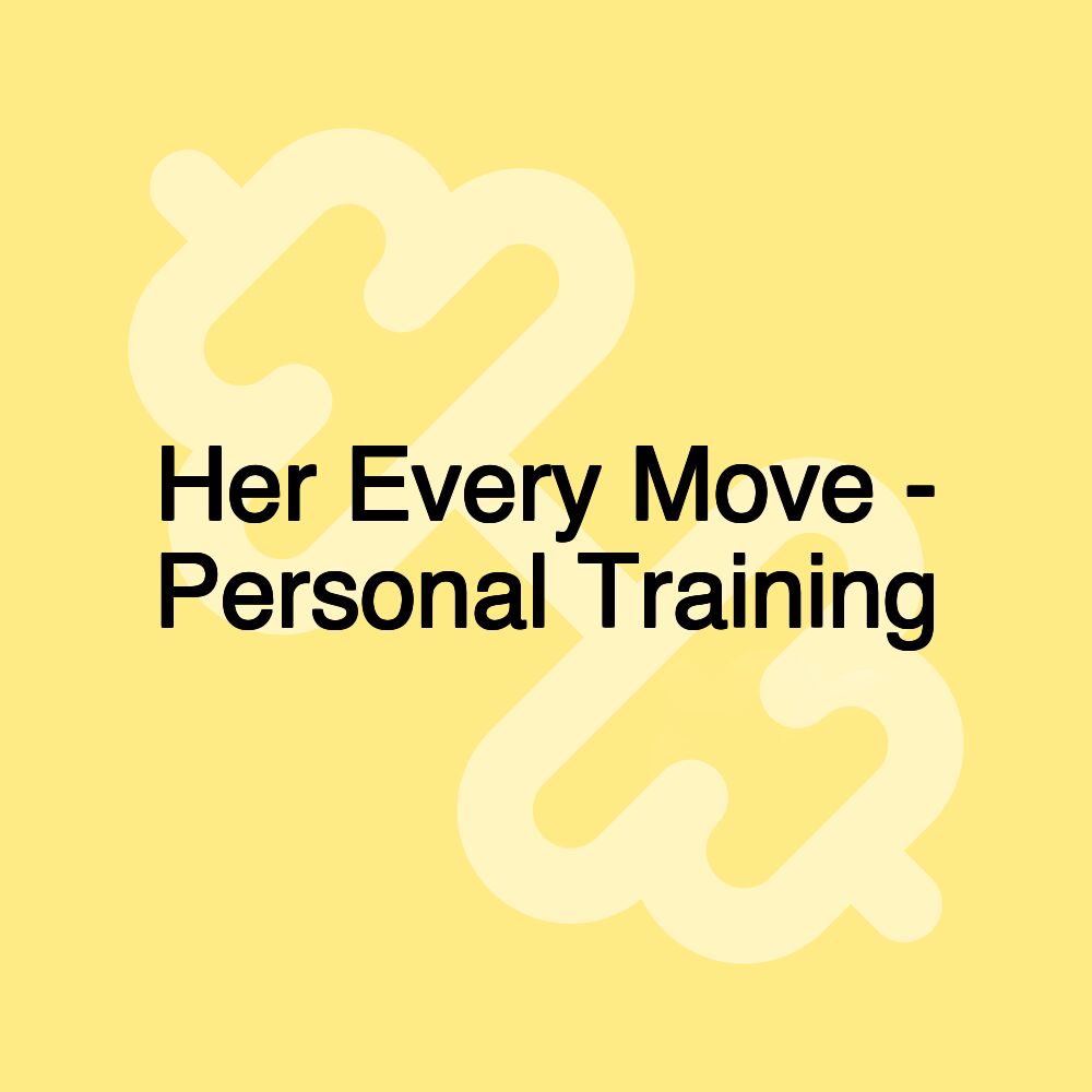 Her Every Move - Personal Training