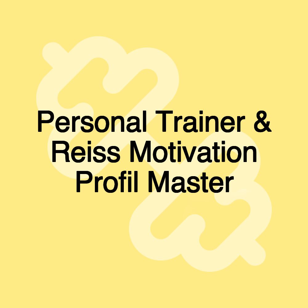 Personal Trainer & Reiss Motivation Profil Master