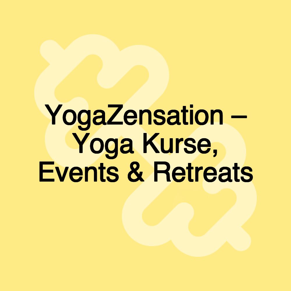 YogaZensation – Yoga Kurse, Events & Retreats