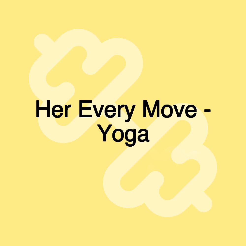 Her Every Move - Yoga