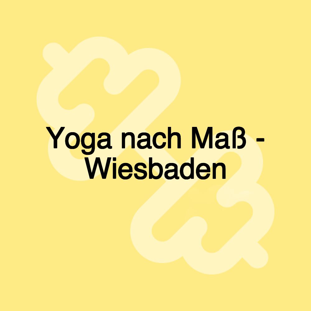 Yoga nach Maß - Wiesbaden