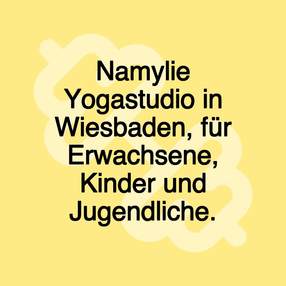 Namylie Yogastudio in Wiesbaden, für Erwachsene, Kinder und Jugendliche.