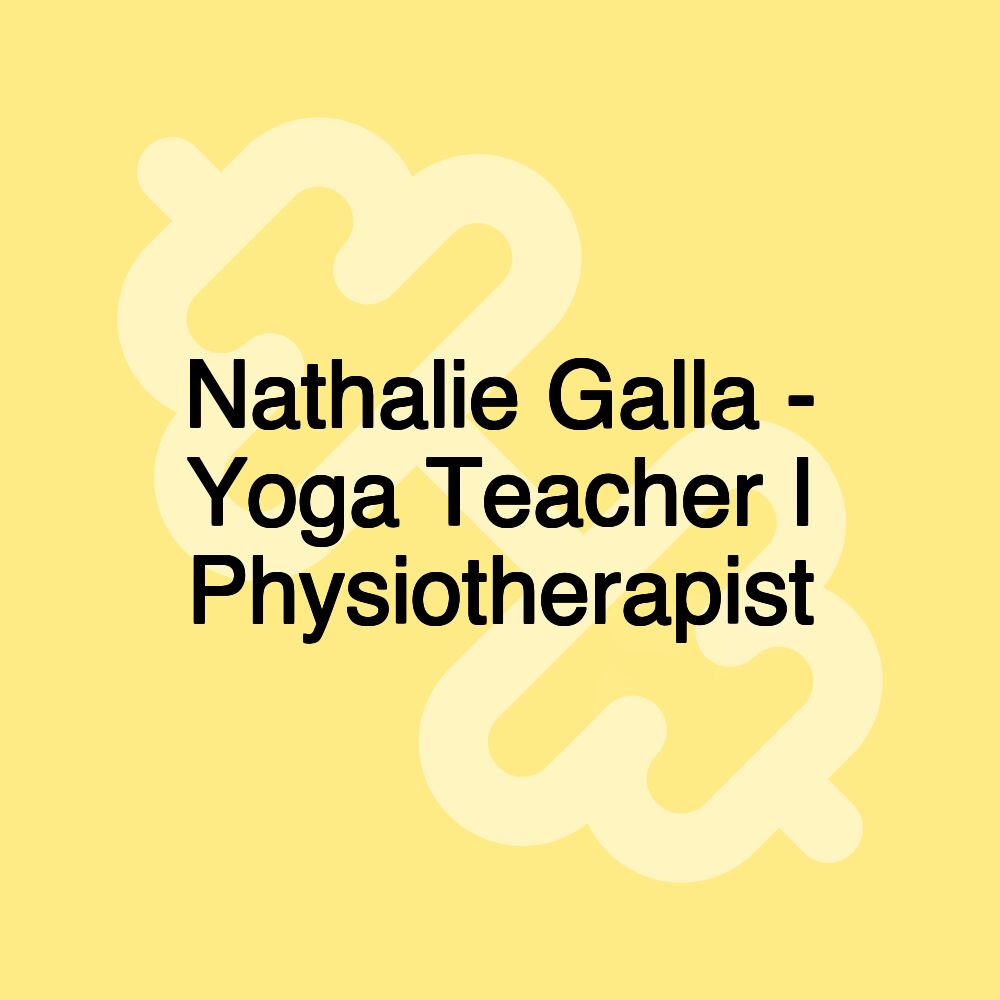 Nathalie Galla - Yoga Teacher I Physiotherapist