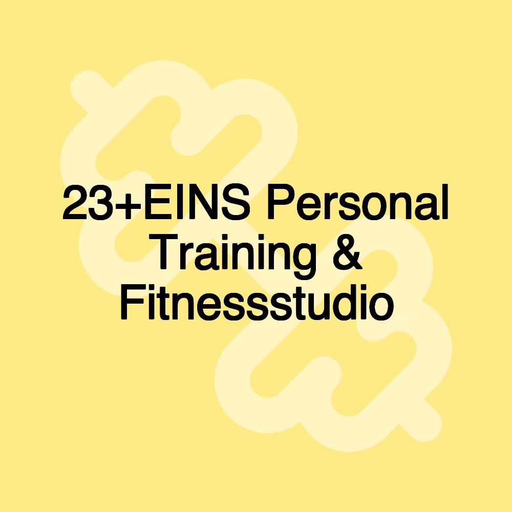 23+EINS Personal Training & Fitnessstudio