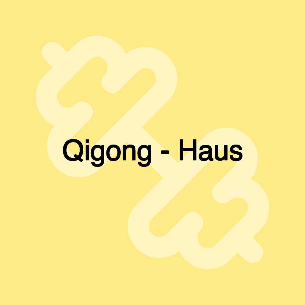 Qigong - Haus