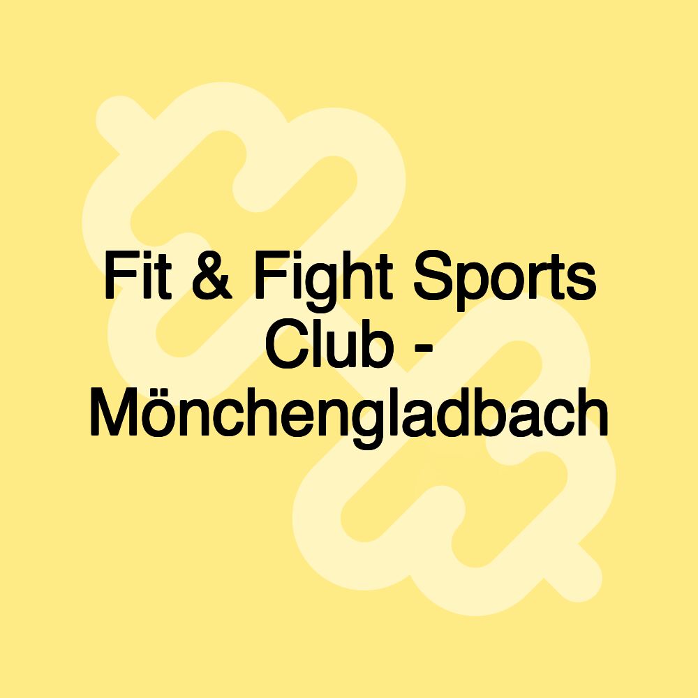 Fit & Fight Sports Club - Mönchengladbach