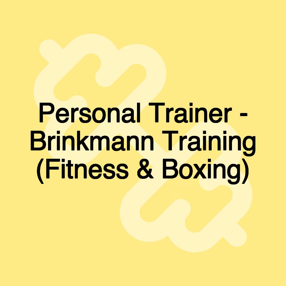 Personal Trainer - Brinkmann Training (Fitness & Boxing)