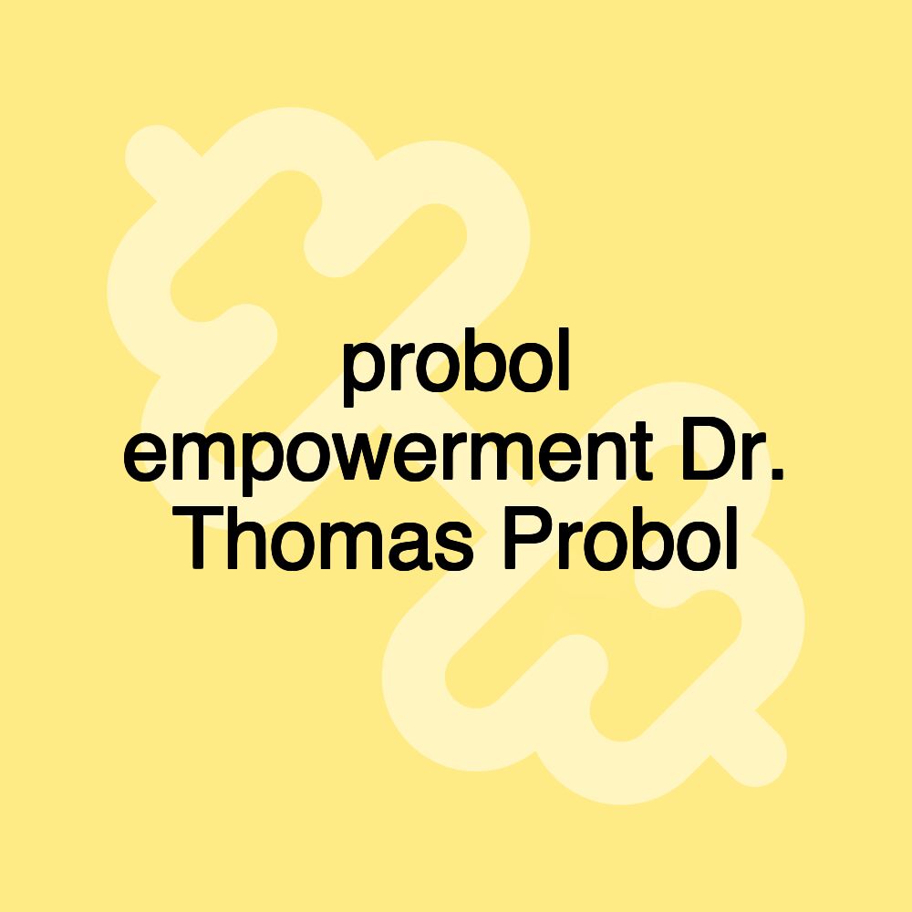 probol empowerment Dr. Thomas Probol