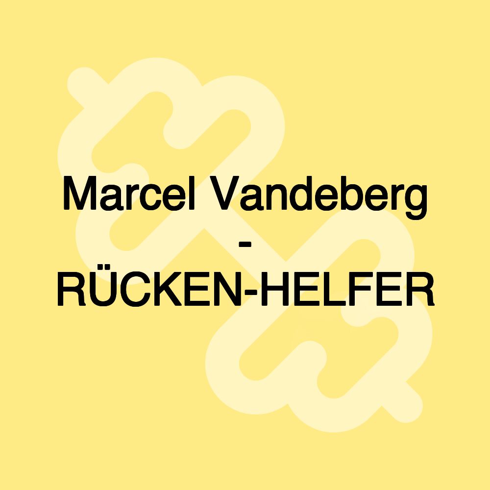 Marcel Vandeberg - RÜCKEN-HELFER