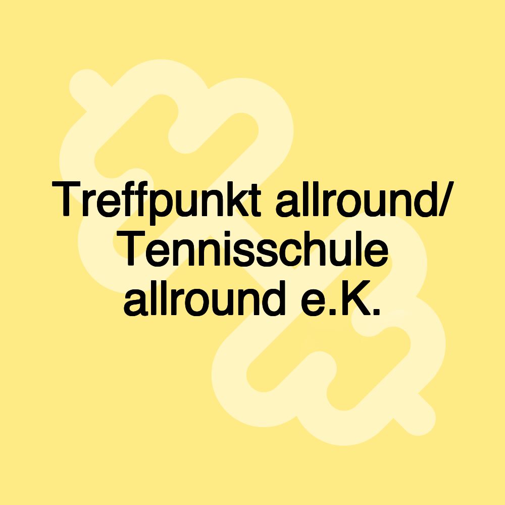 Treffpunkt allround/ Tennisschule allround e.K.