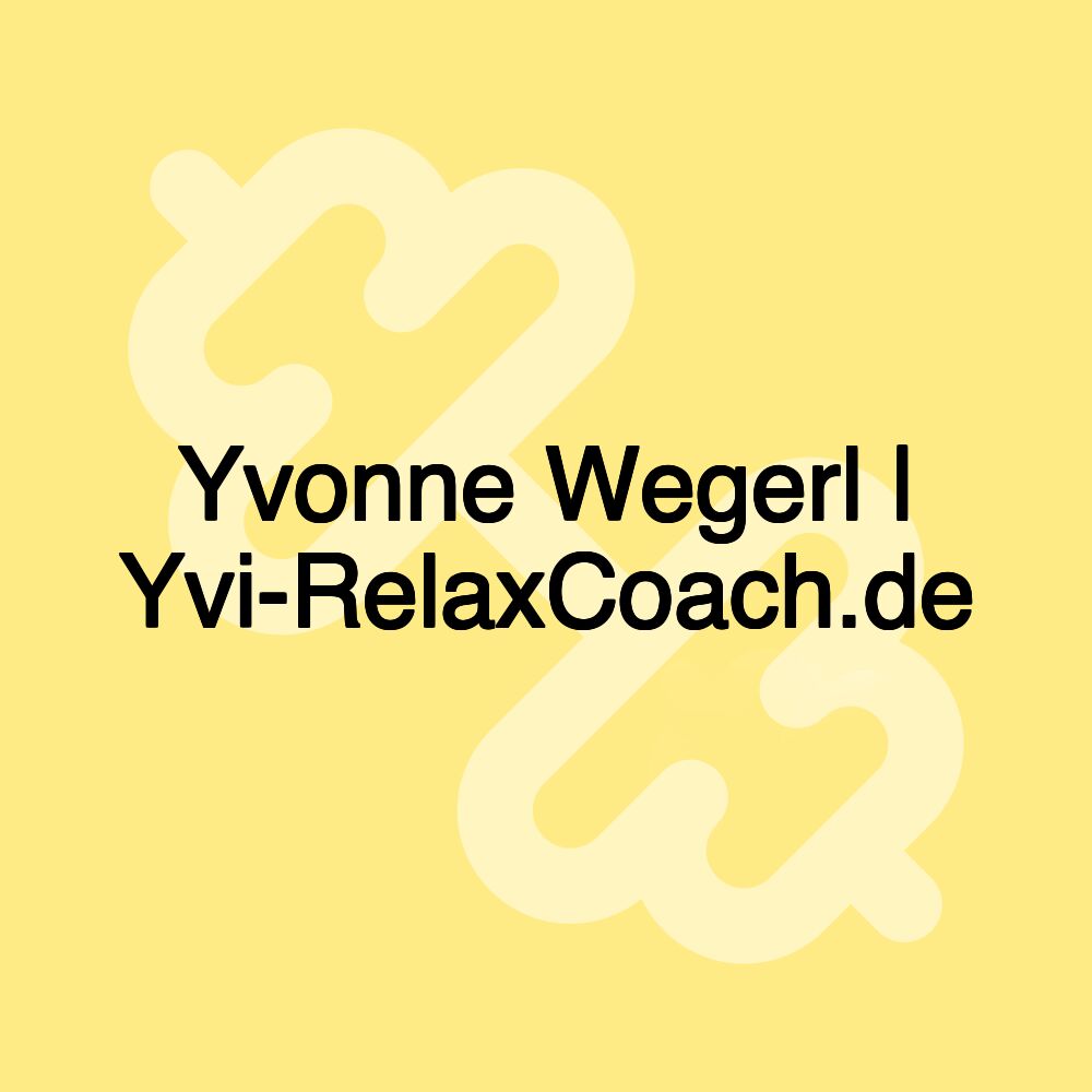 Yvonne Wegerl | Yvi-RelaxCoach.de