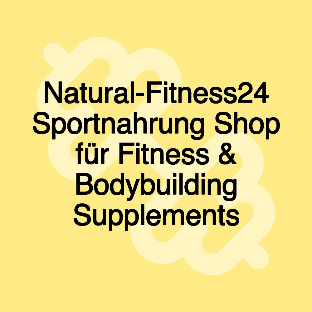 Natural-Fitness24 Sportnahrung Shop für Fitness & Bodybuilding Supplements