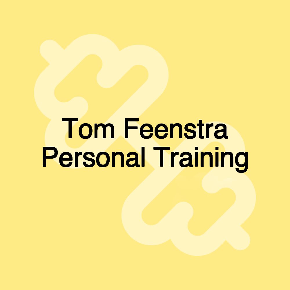 Tom Feenstra Personal Training