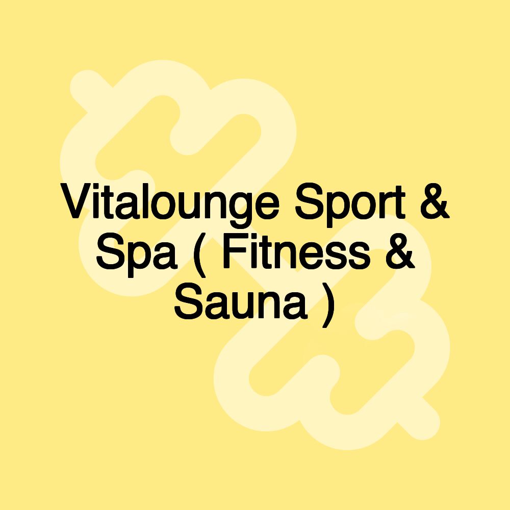 Vitalounge Sport & Spa ( Fitness & Sauna )