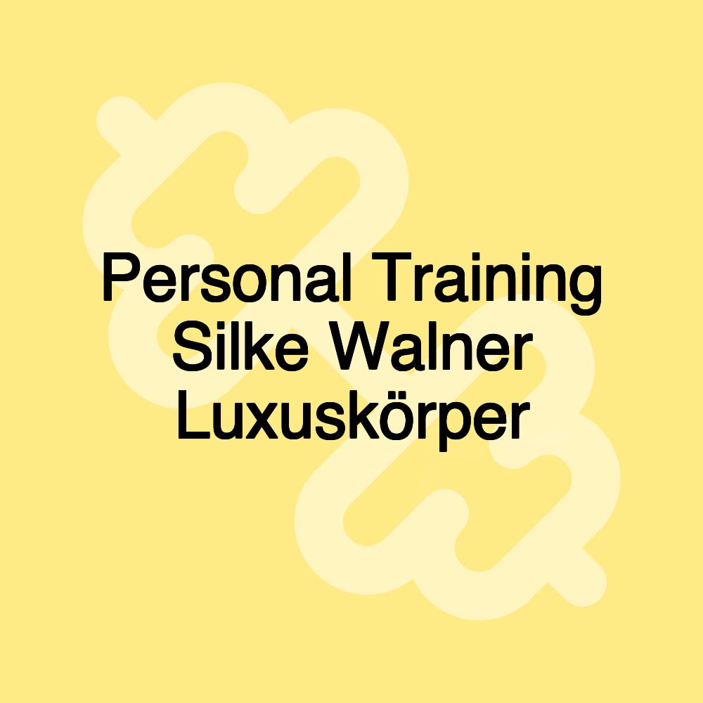 Personal Training Silke Walner Luxuskörper