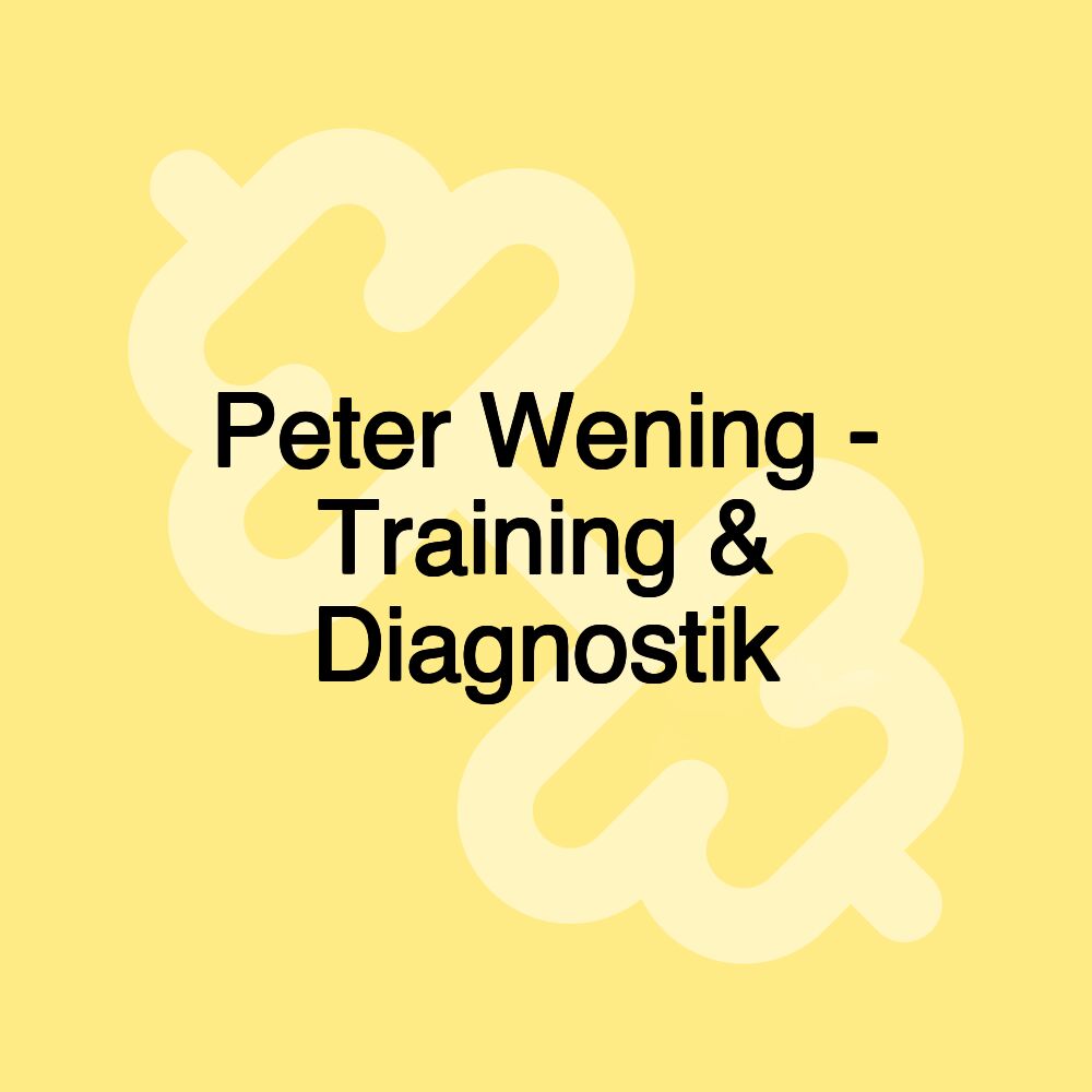 Peter Wening - Training & Diagnostik