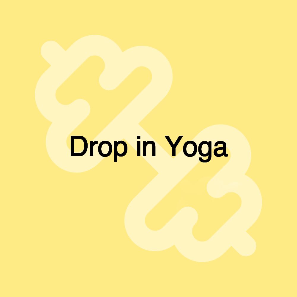 Drop in Yoga