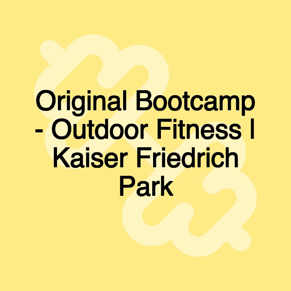 Original Bootcamp - Outdoor Fitness | Kaiser Friedrich Park