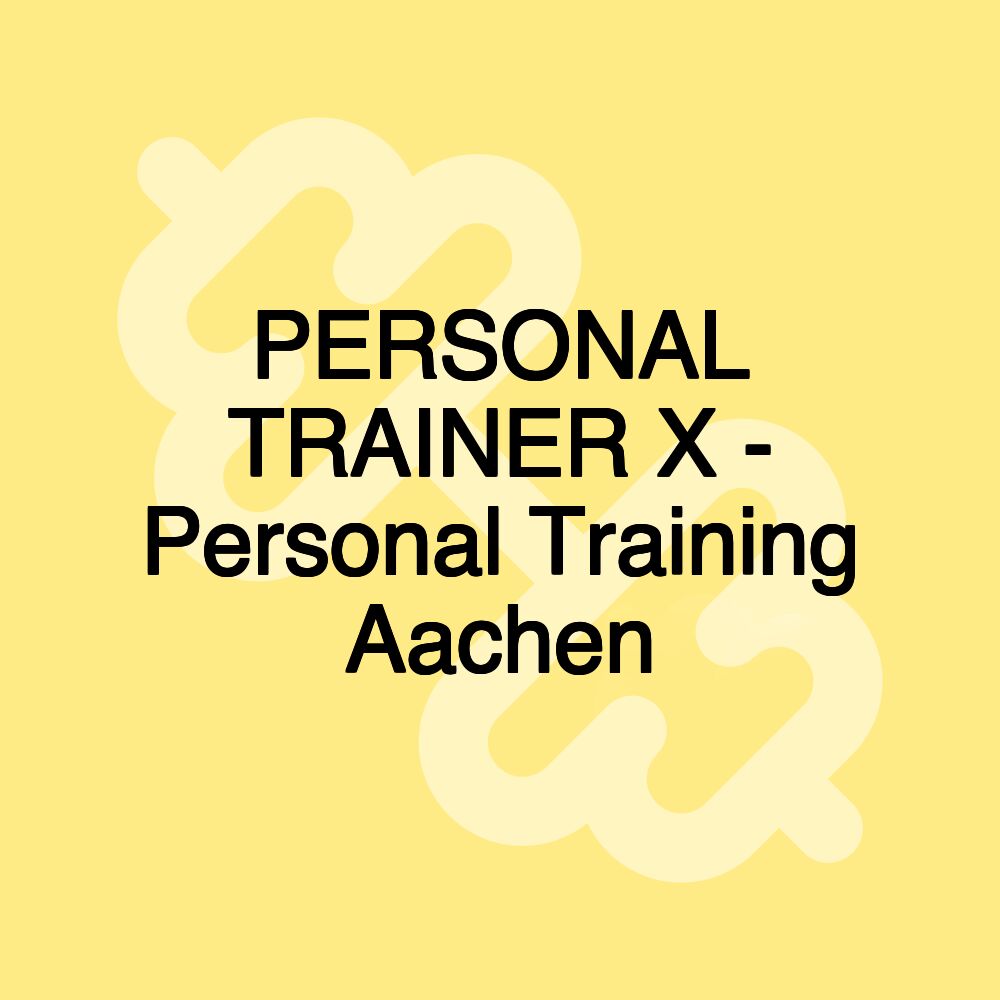 PERSONAL TRAINER X - Personal Training Aachen