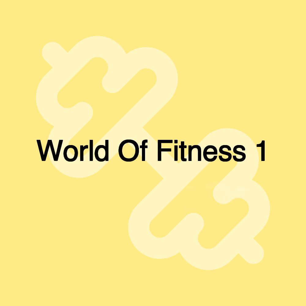 World Of Fitness 1