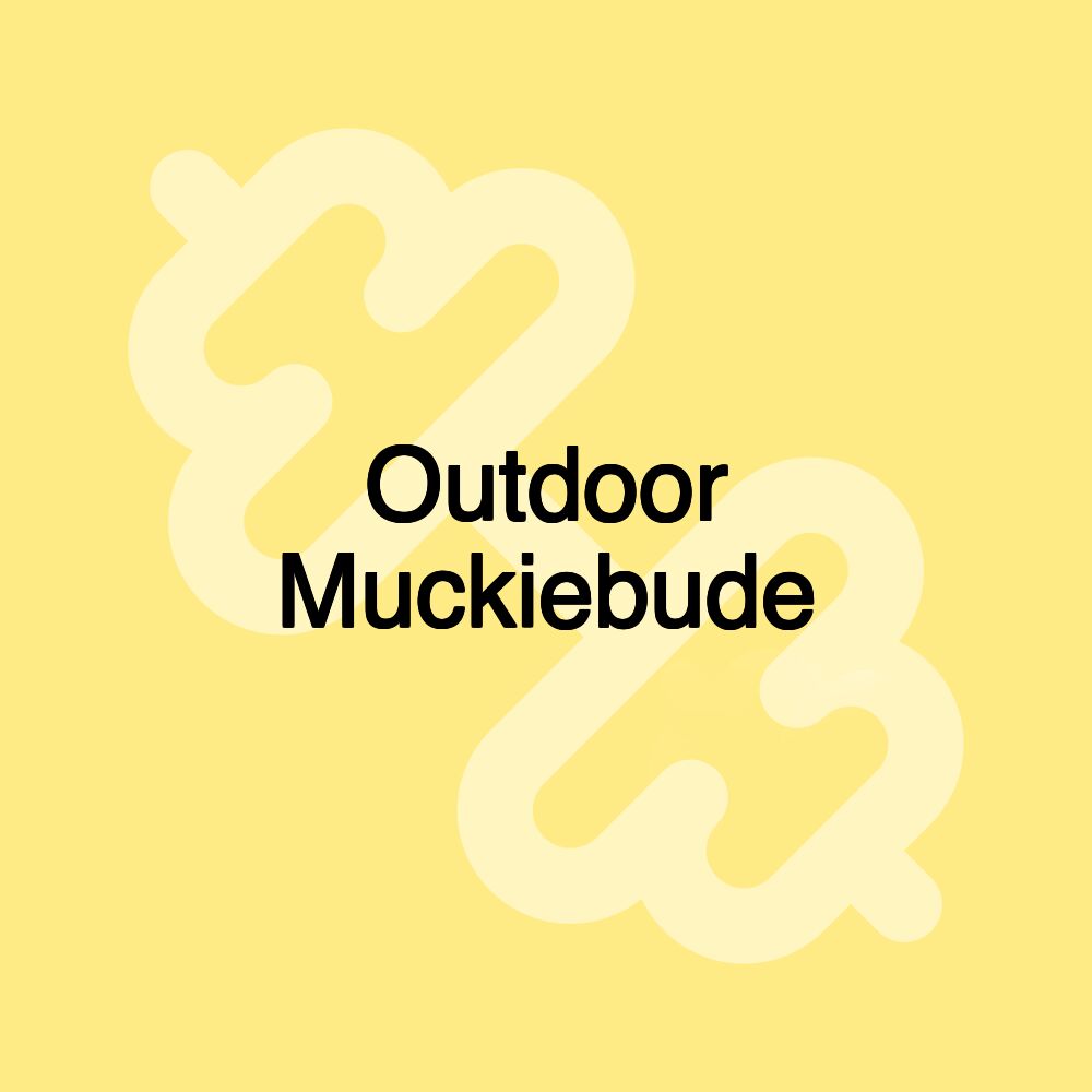 Outdoor Muckiebude