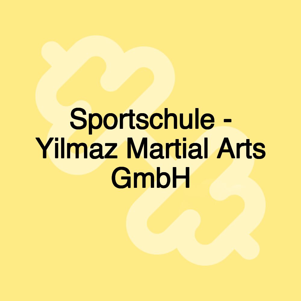 Sportschule - Yilmaz Martial Arts GmbH