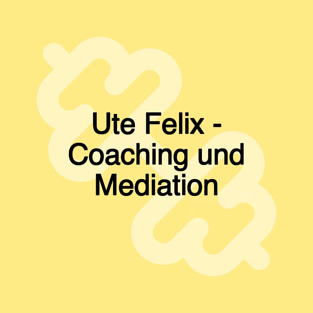 Ute Felix - Coaching und Mediation