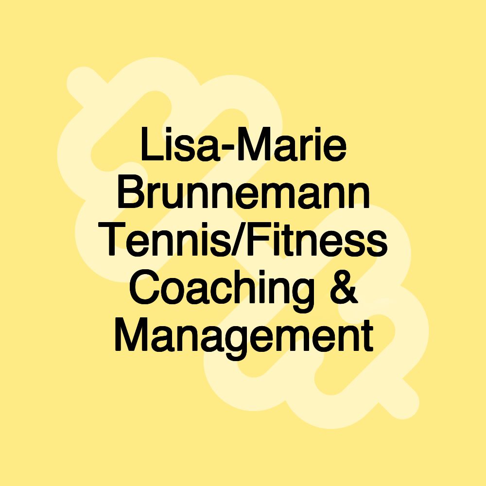 Lisa-Marie Brunnemann Tennis/Fitness Coaching & Management